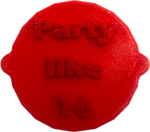 Party like 16, Sweet 16, Cake and Biscuit Embosser Fondant Stamp